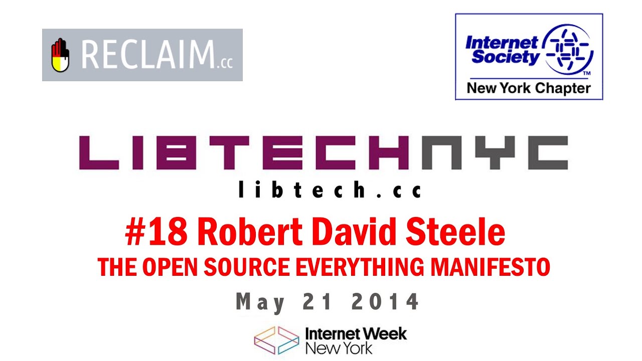 LibTech NYC: Robert David Steele - The Open Source Everything Manifesto
