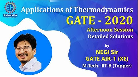 GATE - 2020 II MECHANICAL II AFTERNOON SESSION II  APPLICATIONS OF THERMODYNAMICS II DETAILED SOLU..