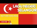 LAGU NEGERI SELANGOR | DULI YANG MAHA MULIA