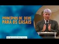 Princípios de Deus para casais | Pr Hernandes Dias Lopes