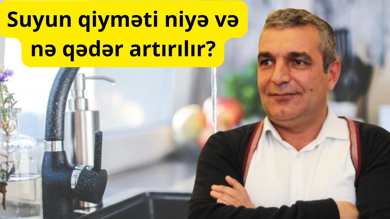 Suyun qiyməti niyə və nə qədər artırılır?