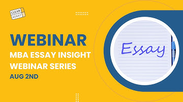 Clear Admit Events 2023: MBA Essay Insight Webinar Series - Aug 2nd
