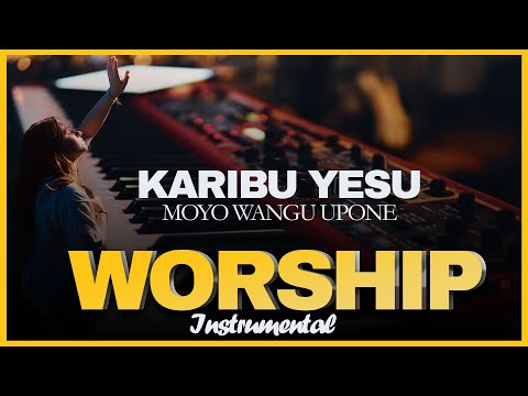 KARIBU YESU KARIBU MOYO WANGU UPONE WORSHIP INSTRUMENTAL PRAYER DEEJAY EMS KE 