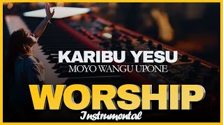 KARIBU YESU KARIBU, MOYO WANGU UPONE || WORSHIP INSTRUMENTAL || PRAYER || DEEJAY EMS KE