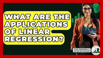 What Are The Applications Of Linear Regression? - The Friendly Statistician
