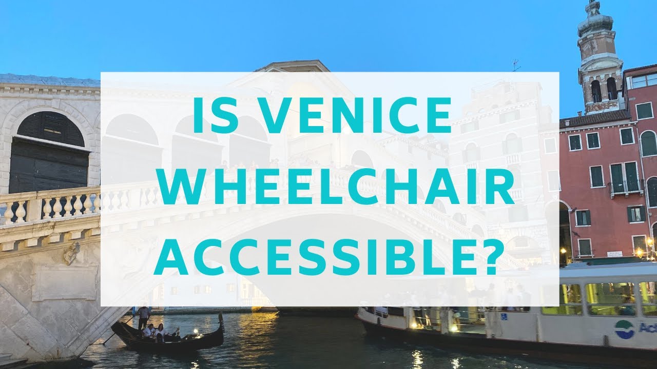 Is Venice Wheelchair Accessible? Learn how to get around Venice if you
