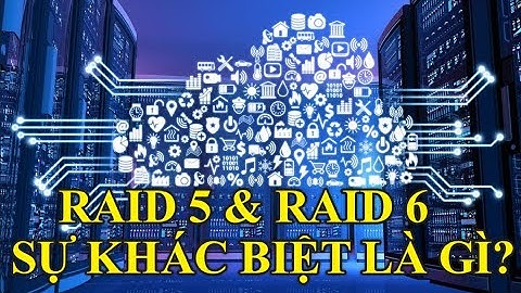RAID 5 & RAID 6 | Sự khác biệt là gì? Khi nào sử dụng RAID 6? | TING3S
