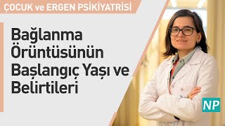 Bağlanma Örüntüsünün Başlangıç Yaşı Ve Belirtileri