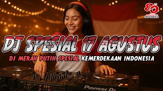 DJ MERAH PUTIH 🇮🇩 DJ 17 AGUSTUS SPESIAL KEMERDEKAAN INDONESIA || BREAKBEAT FULL BASS 2025