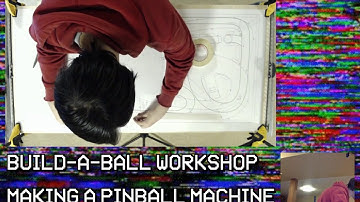 Build-A-Ball Workshop Pt. 2 (MAKING A PINBALL MACHINE)