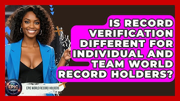 Is Record Verification Different for Individual and Team World Record Holders?