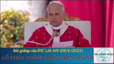 Bài Giảng Của ĐTC Lêô XIV Lễ Chúa Thánh Thần Hiện Xuống