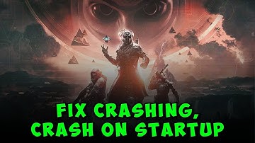How to Fix Destiny 2 Crashing, Crash on Startup on PC