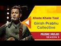 Khote khote taal  girish prabhu collective  music mojo season 5  kappa tv