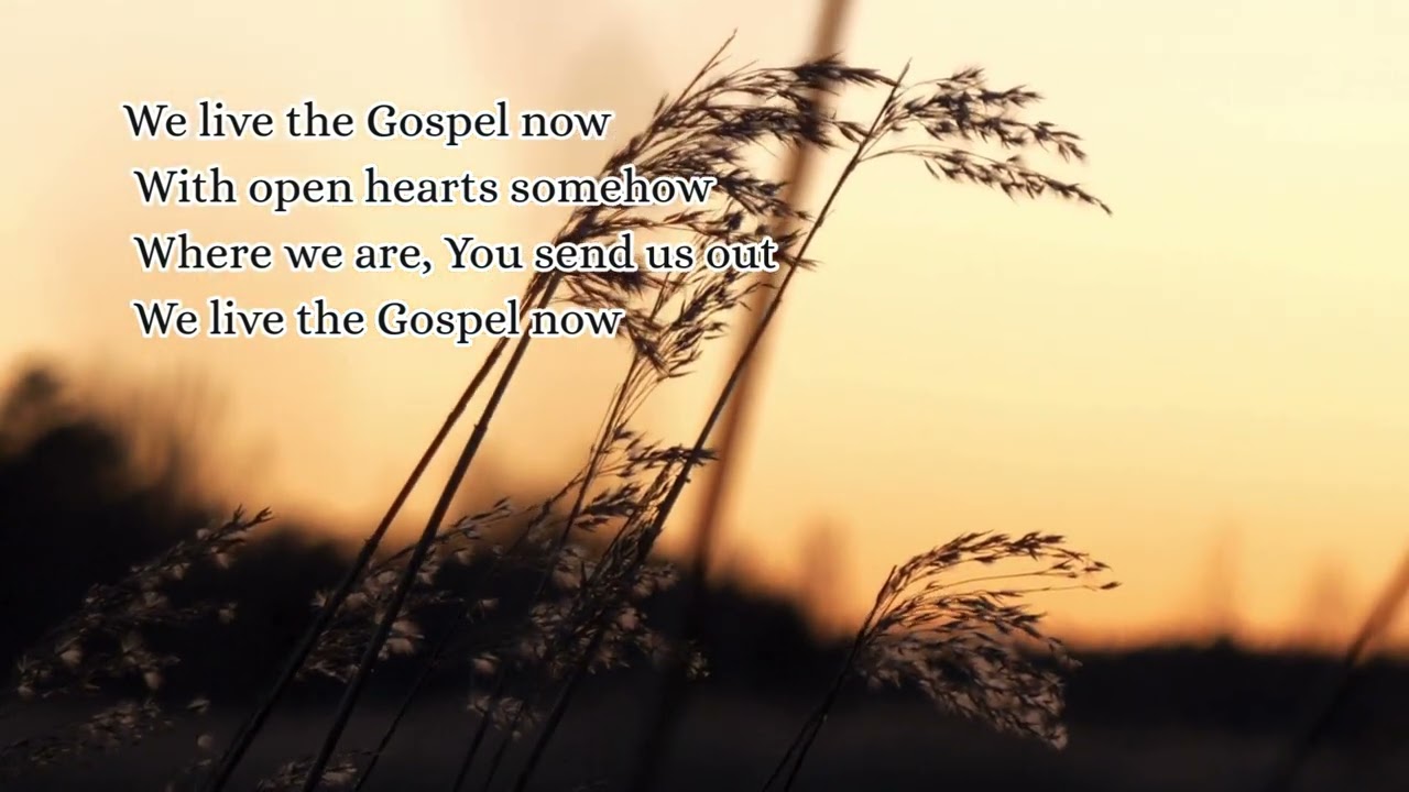We Live the Gospel Now (O.S.B.)