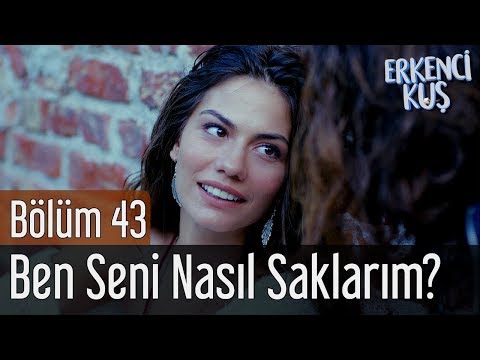 Erkenci Kuş 43. Bölüm - Emre Azaklar - Ben Seni Nasıl Saklarım?