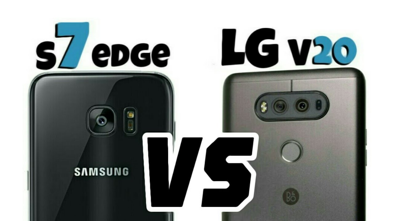 مقارنه تفصيليه LGV20 vs S7 edge