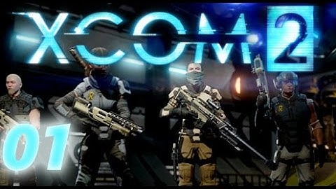 XCOM 2: Part 1 "Welcome Back Commander"