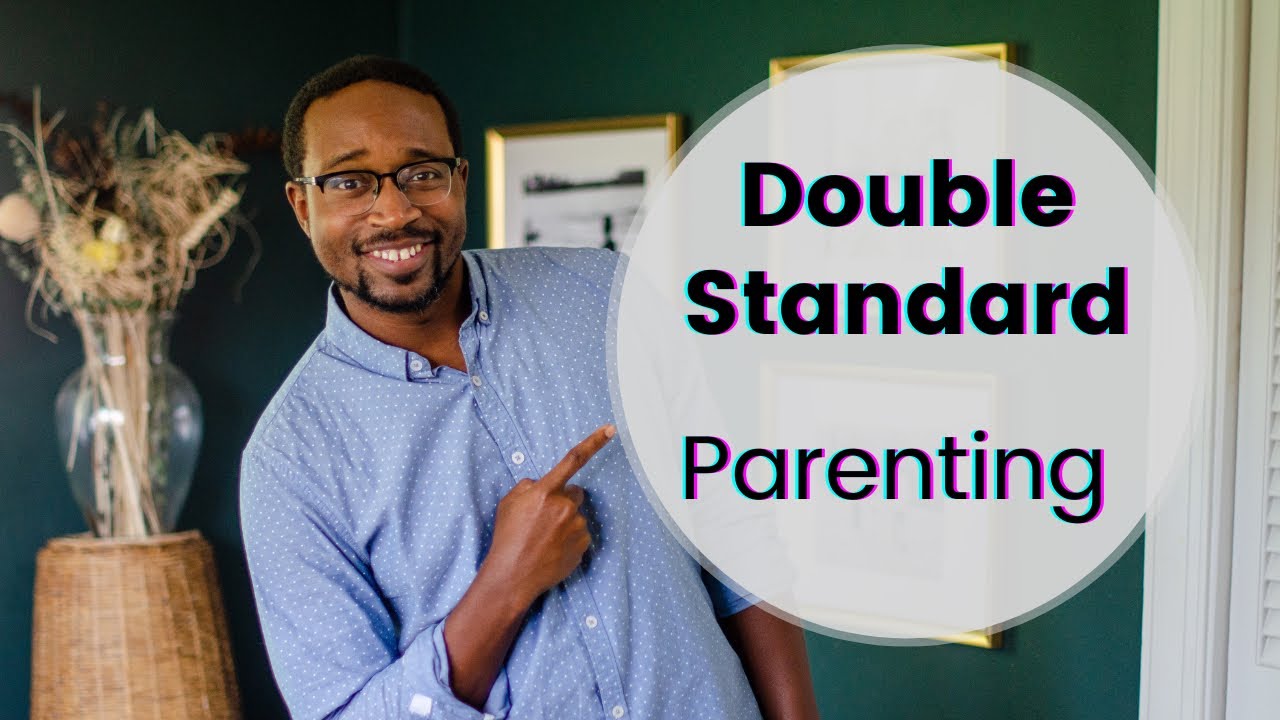 Double Standard Parenting What Is It AND How Do You Avoid It YouTube