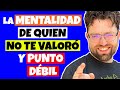 MENTALIDAD de QUIEN NO te VALORÓ ¡y PUNTO DÉBIL!