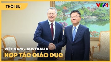 Khuyến khích đại học Australia mở phân hiệu tại Việt Nam | VTV4