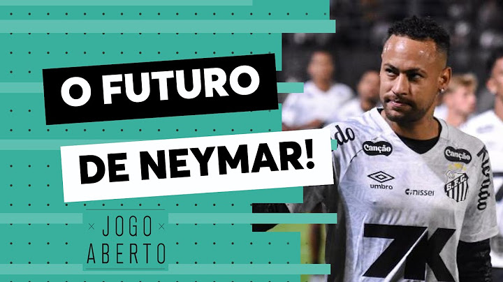 Debate Jogo Aberto: O futuro de Neymar é no Santos?