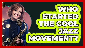 Who Started The Cool Jazz Movement?