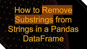 How to Remove Substrings from Strings in a Pandas DataFrame