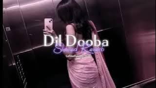 Dil dooba [Slowed and reverbed] romantic songs 