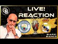 Manchester city real madrid  live reaction
