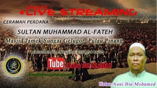 [30.12.2015]SULTAN MUHAMMAD AL-FATEH-USTAZ AUNI MOHAMED