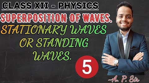 Class XII Physics | Superposition of waves | Stationary waves or standing waves | Ajay patel |