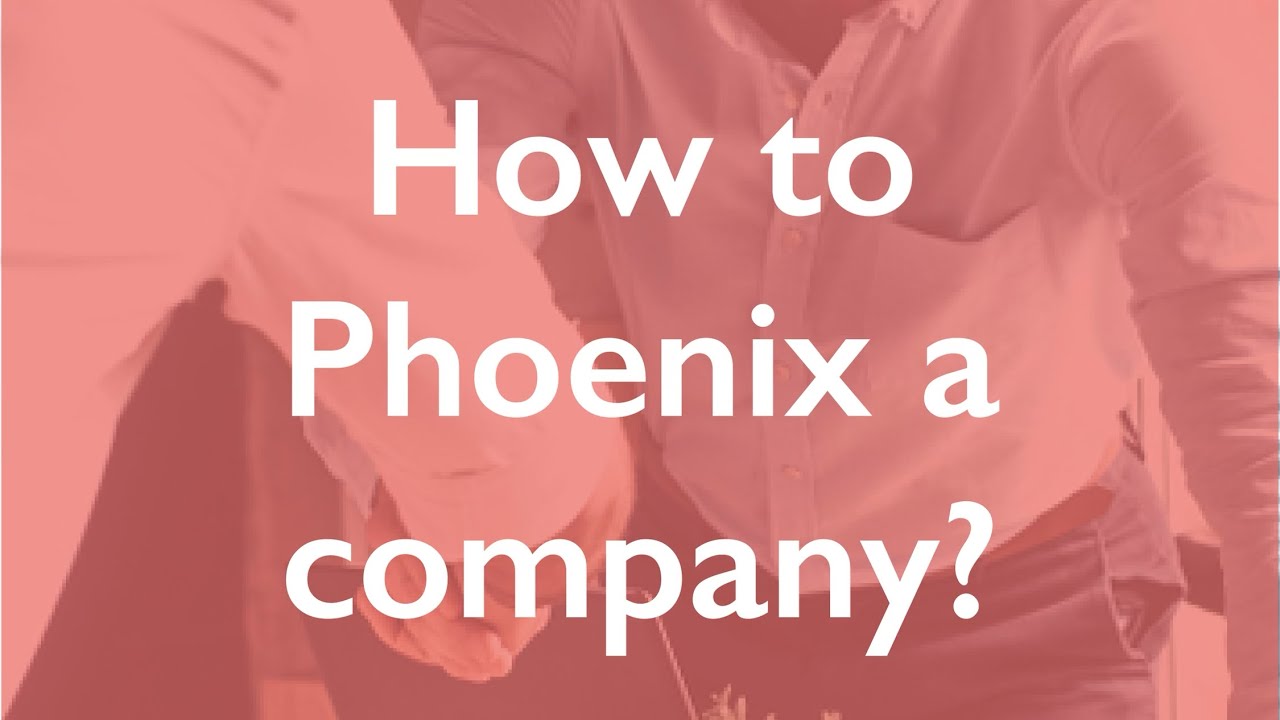 How to Phoenix a company