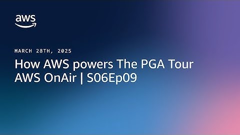 FULL EPISODE: How AWS powers The PGA TOUR (Hint, it