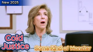 Cold Justice [New 2025] 👮🚔👮 S8E4 - Some Kind of Monster 👮🚔👮 Full 720HD | True Crime Documentary