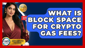 What Is Block Space For Crypto Gas Fees? - Crypto Simplified for Seniors