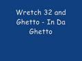 wretch 32 and ghetto - in da ghetto