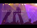 Blasterjaxx Children Of Today Vs The Citadel Tejack Mashup mp3