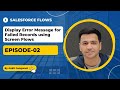 Salesforce Flows Episode 02: How to display error message for failure records using Screen Flow
