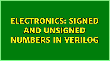 Electronics: Signed and unsigned numbers in verilog