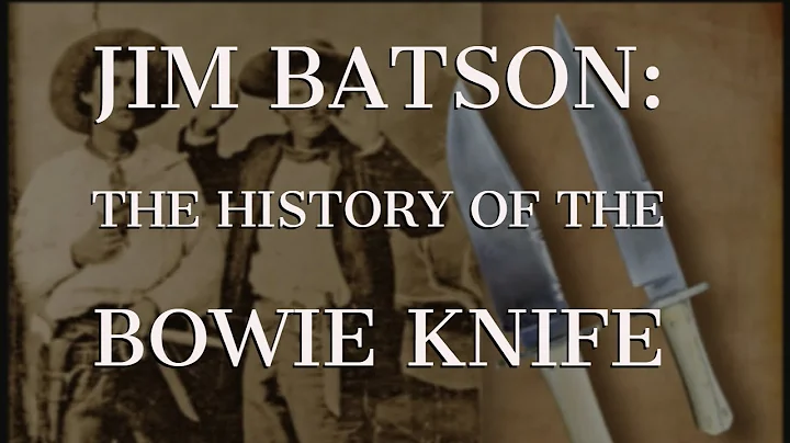 Jim Batson: The History of  the Bowie Knife