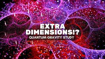 Quantum Gravity: Groundbreaking Study Unearths Extra Dimensions!? (Short Documentary)
