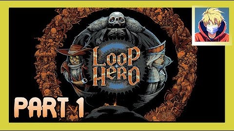 Can we break the loop in this Roguelike Deckbuilder - Loop Hero [1]