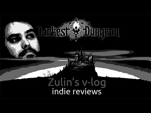 Видео: Darkest Dungeon - Обзор Zulin`s v-log