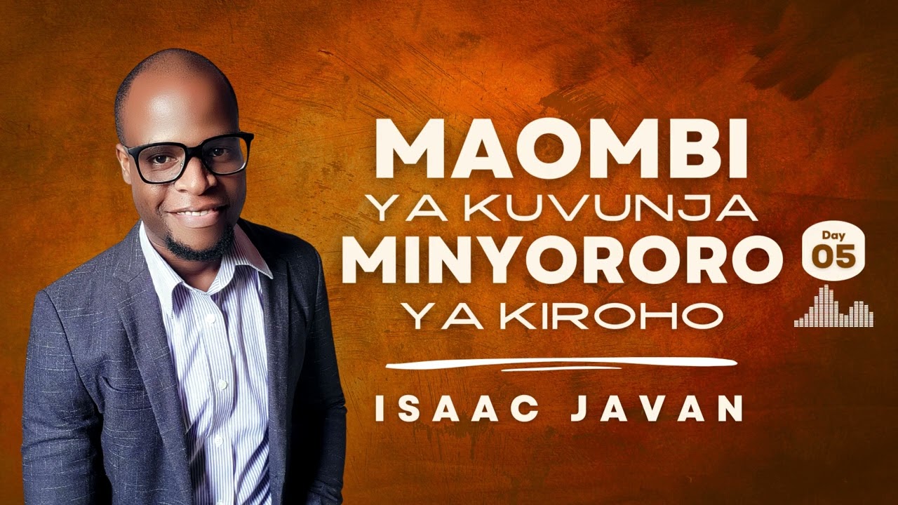 5. MAOMBI YA KUVUNJA MINYORORO YA KIROHO | Mwl. Isaac Javan