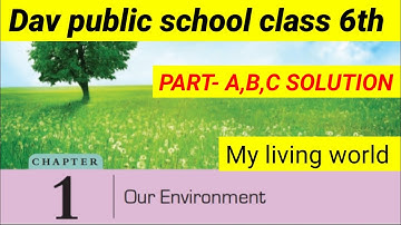 || Dav class 6th science chapter 1 our environment Part A,B,C solution | My living world chapter 1||