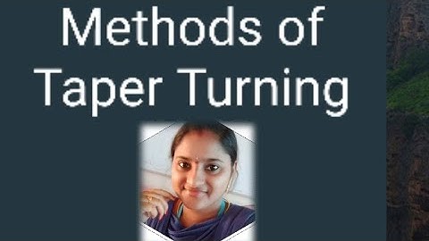 Methods of Taper Turning part-1