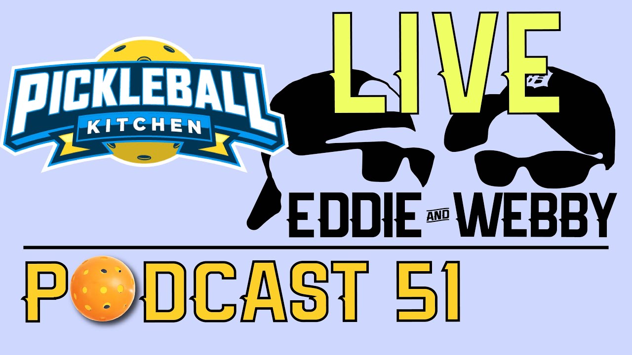 Eddie and by Podcast 51 Back in the Pickleball Kitchen with