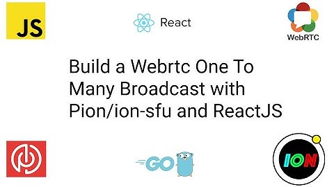 Webrtc One To Many Broadcast - SFU (ReactJS)