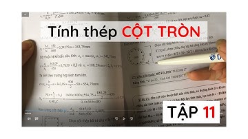 Tâp 11 | Tính thép CỘT TRÒN BTCT theo Biểu đồ tương tác không thứ nguyên